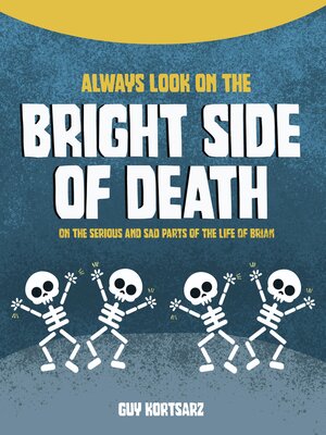 cover image of Always Look on the Bright Side of Death. On the Serious and Sad Parts of the Life of Brian